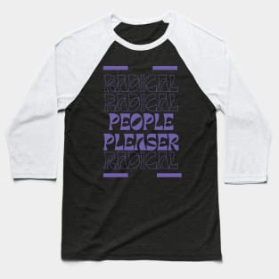 Radical People Pleaser Baseball T-Shirt